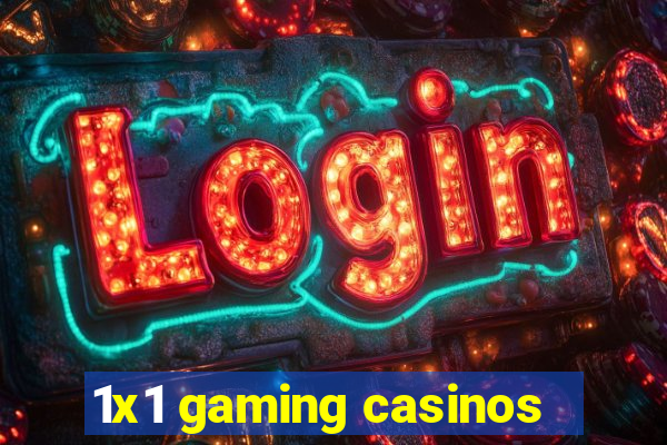 1x1 gaming casinos