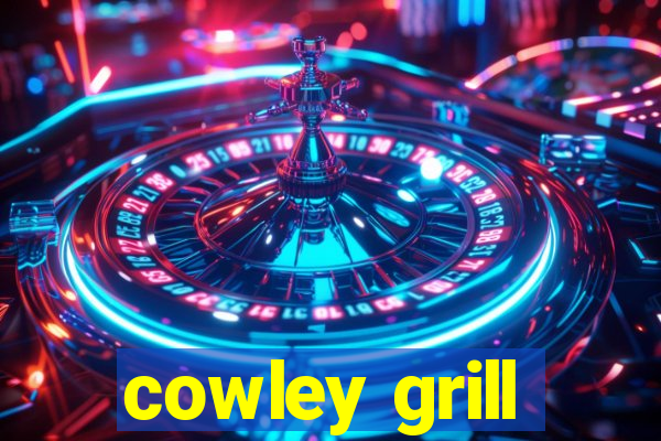 cowley grill