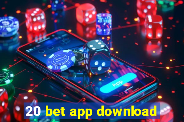 20 bet app download