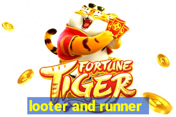 looter and runner