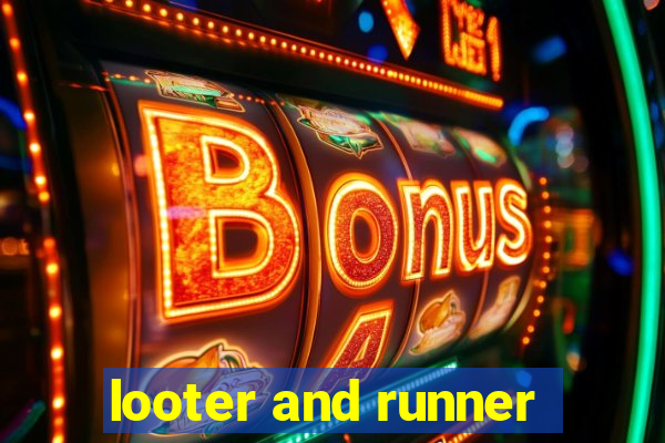 looter and runner