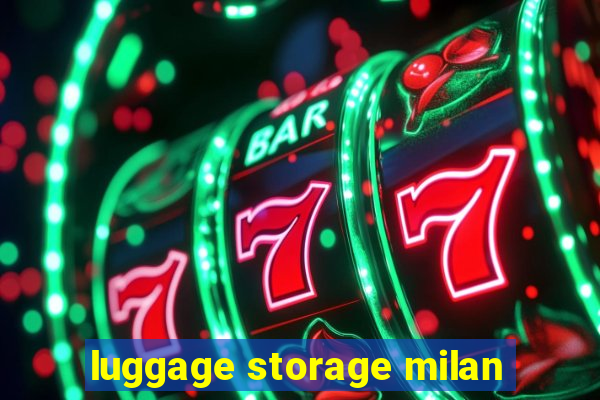 luggage storage milan