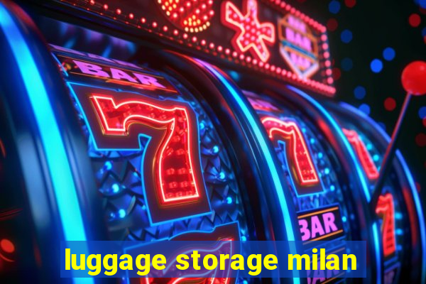 luggage storage milan