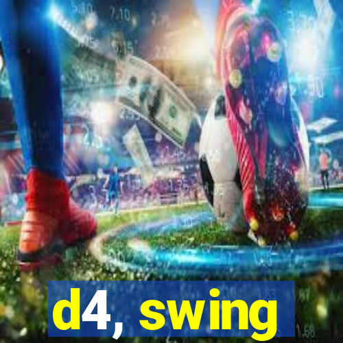 d4, swing