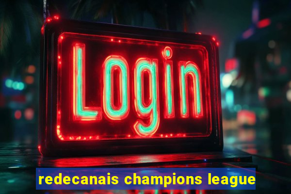 redecanais champions league