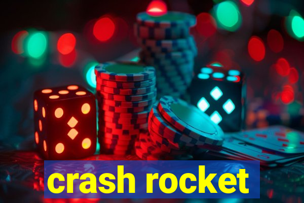 crash rocket