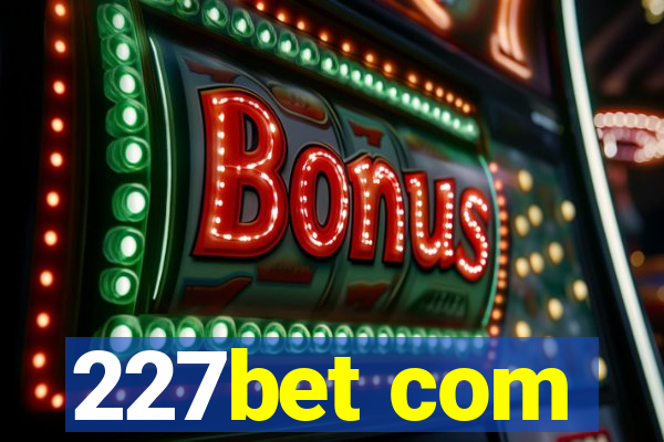 227bet com