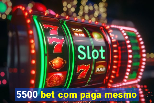 5500 bet com paga mesmo