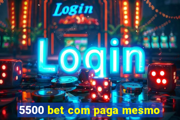 5500 bet com paga mesmo