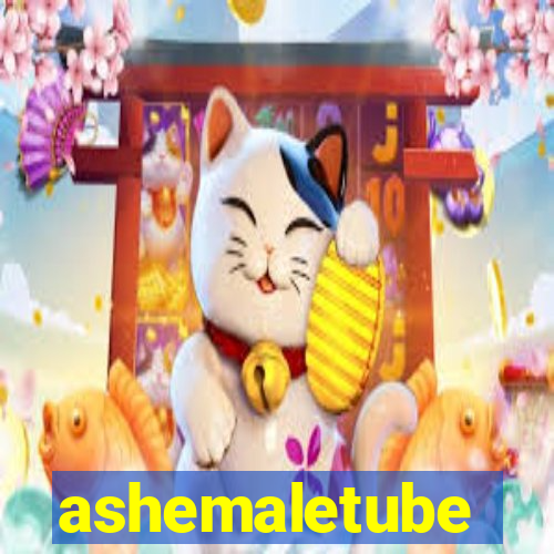 ashemaletube