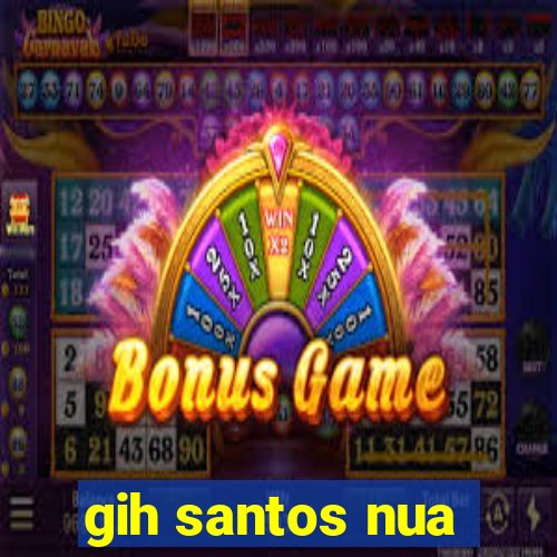 gih santos nua