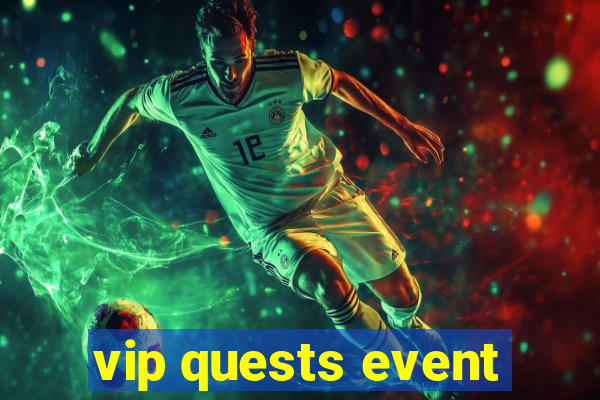 vip quests event