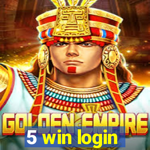 5 win login