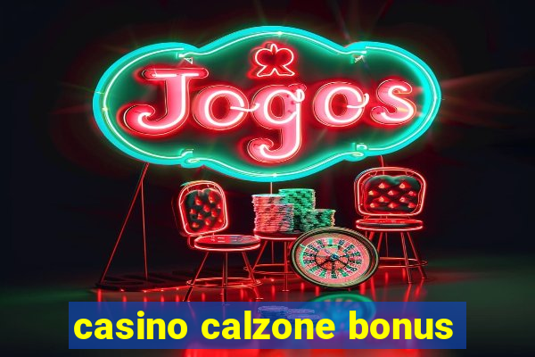 casino calzone bonus