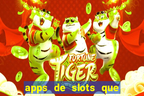 apps de slots que pagam dinheiro de verdade