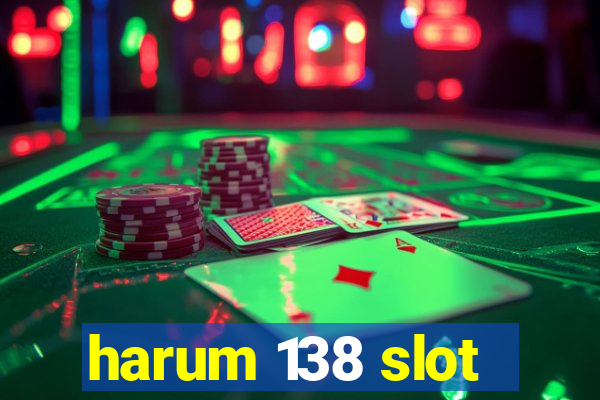 harum 138 slot