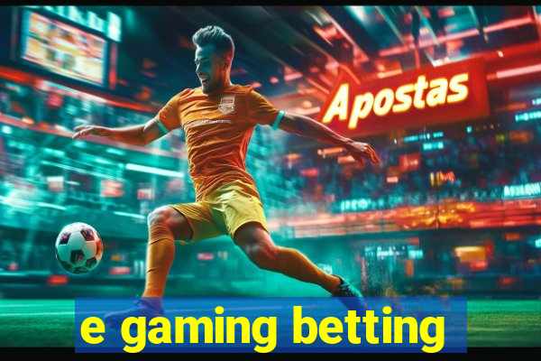 e gaming betting