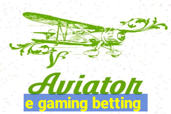 e gaming betting