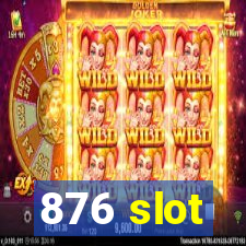 876 slot