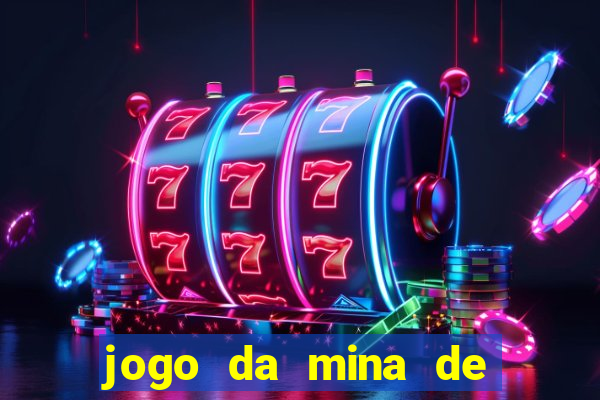 jogo da mina de ganhar dinheiro