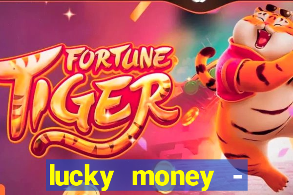 lucky money - jogos a dinheiro