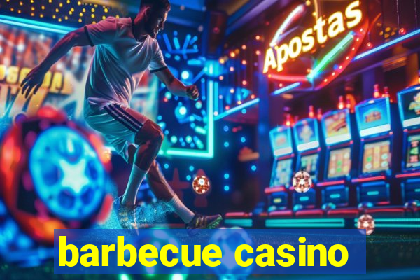 barbecue casino