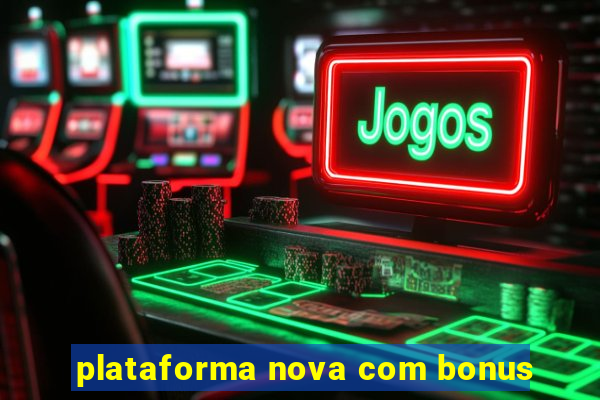 plataforma nova com bonus