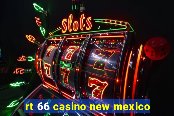 rt 66 casino new mexico