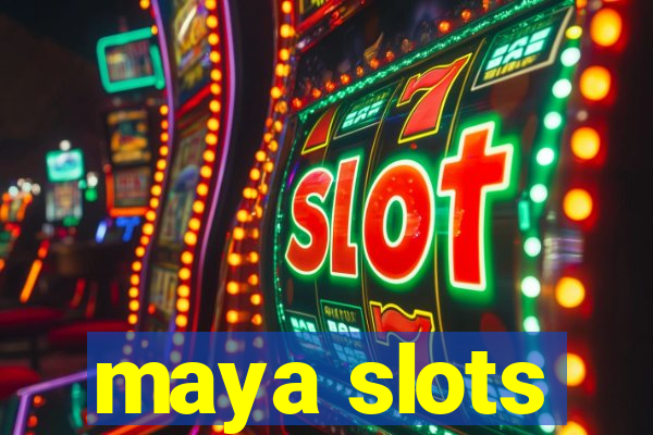 maya slots