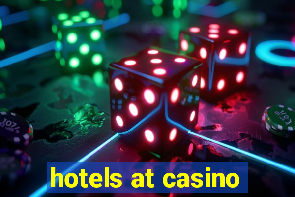 hotels at casino