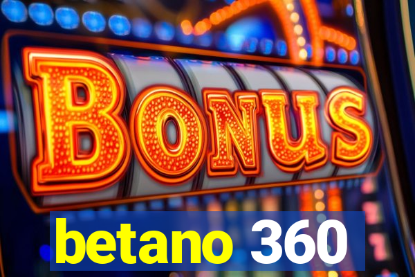 betano 360