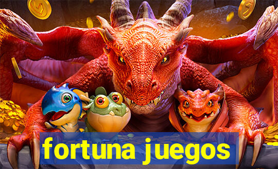 fortuna juegos