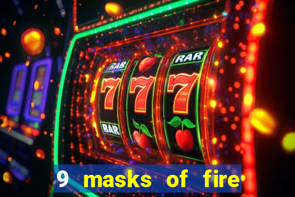 9 masks of fire casino slot