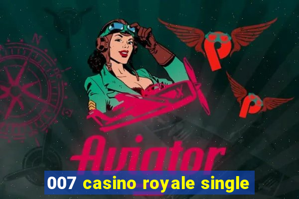 007 casino royale single