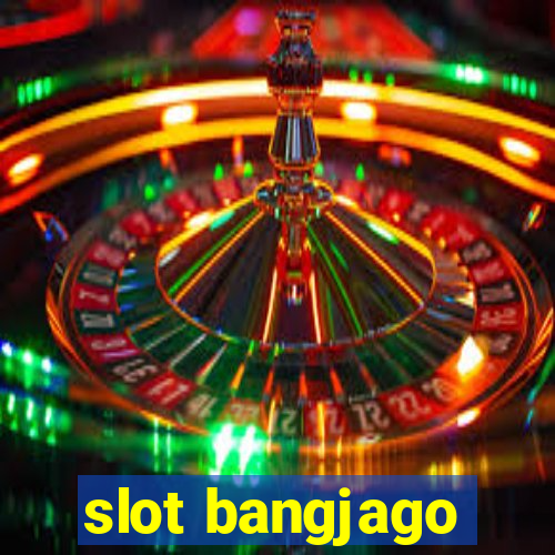 slot bangjago