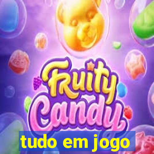 tudo em jogo