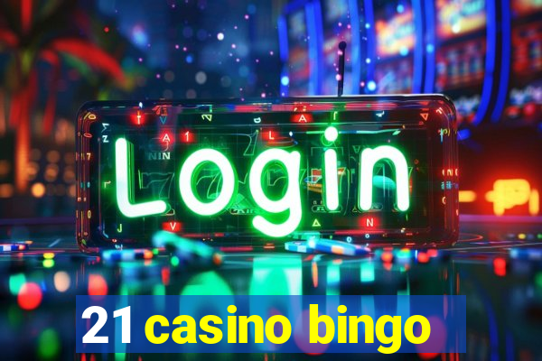 21 casino bingo