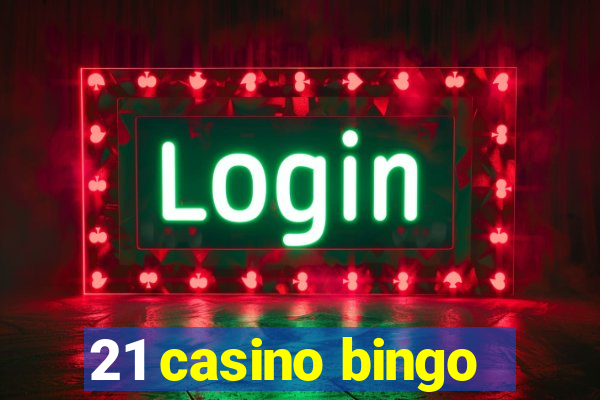 21 casino bingo