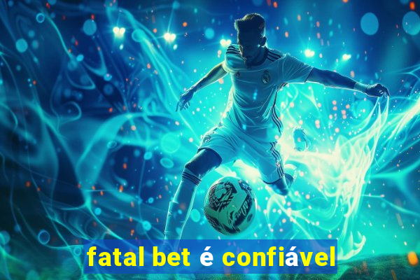 fatal bet é confiável