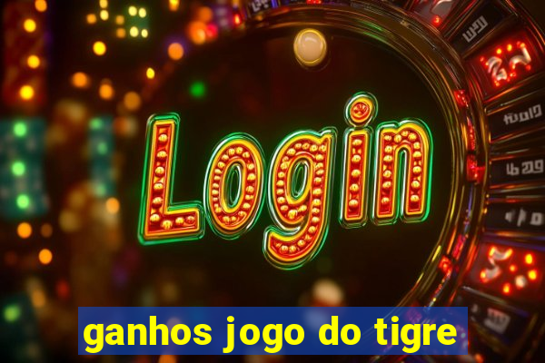 ganhos jogo do tigre