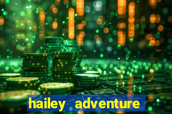 hailey adventure mod apk unlimited money