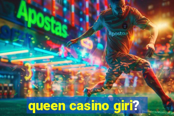 queen casino giri?