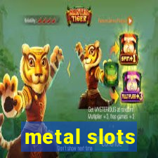 metal slots