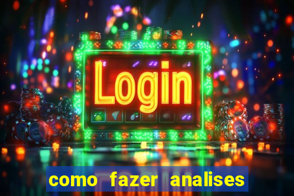 como fazer analises de jogos de futebol