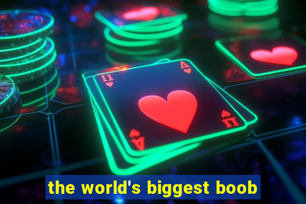 the world's biggest boob