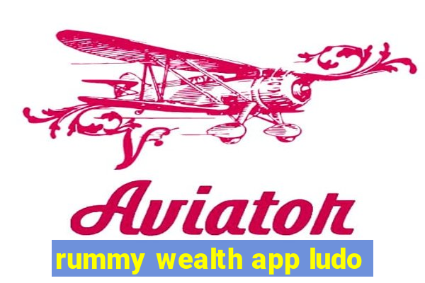 rummy wealth app ludo