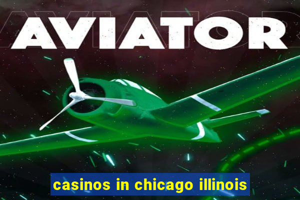 casinos in chicago illinois