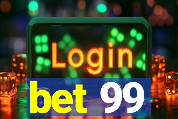 bet 99