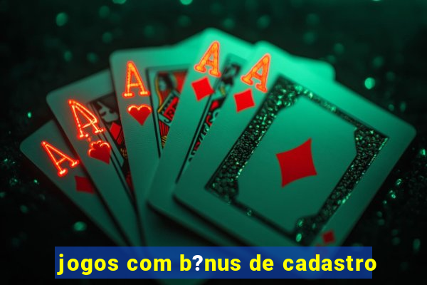 jogos com b?nus de cadastro