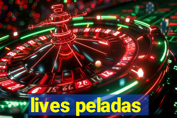 lives peladas